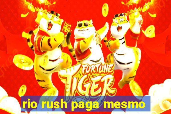 rio rush paga mesmo